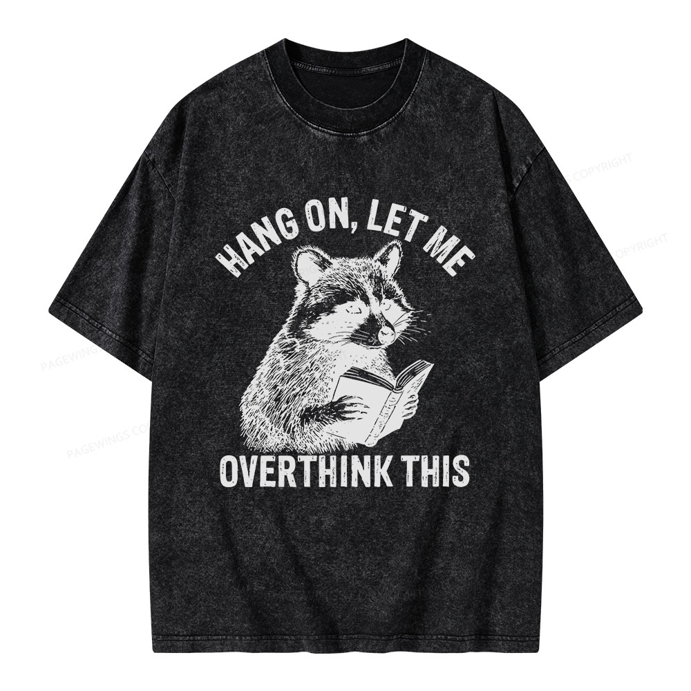 Pagewings Hang On Let Me Overthink This Unisex Washed T-shirt
