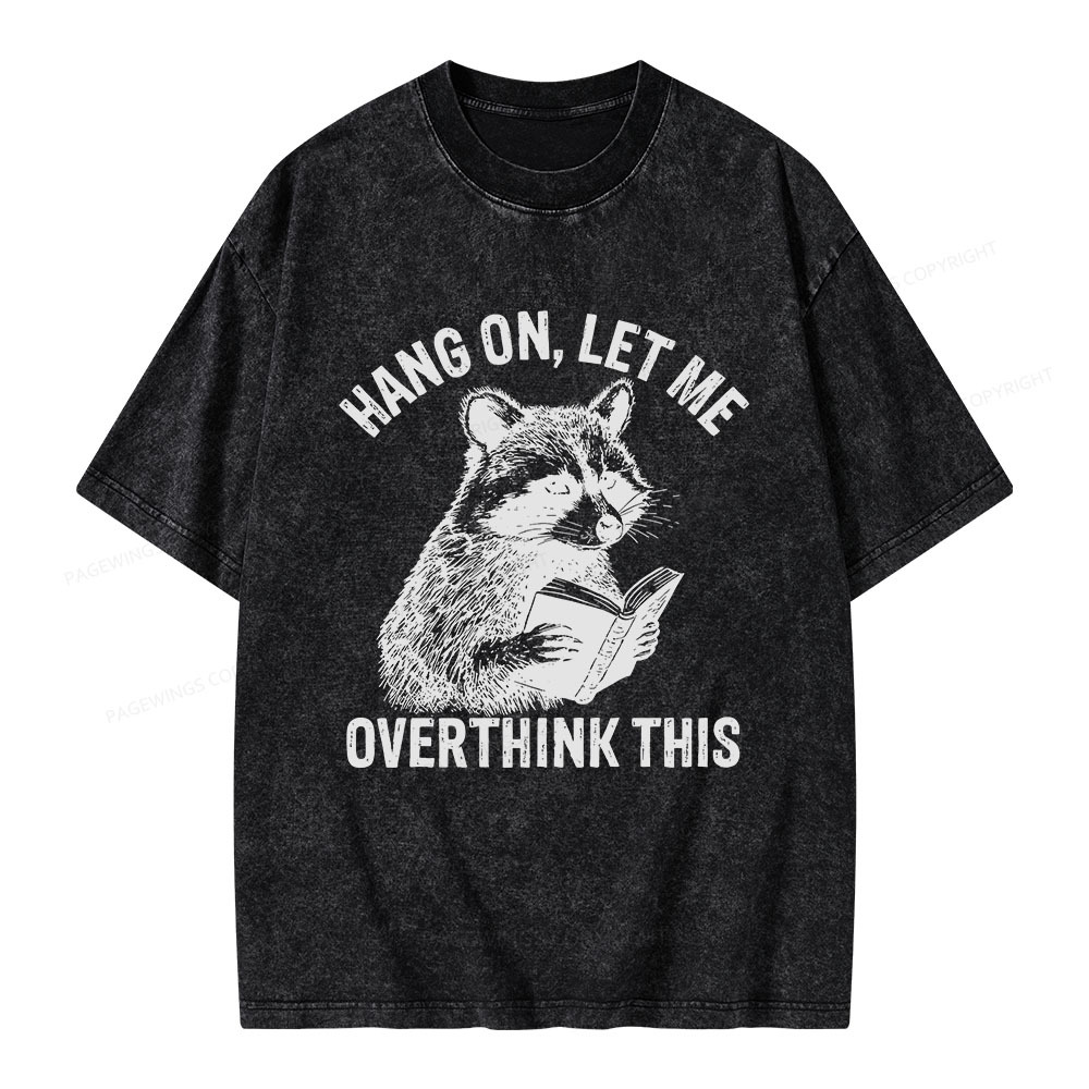 Pagewings Hang On Let Me Overthink This Unisex Washed T-shirt