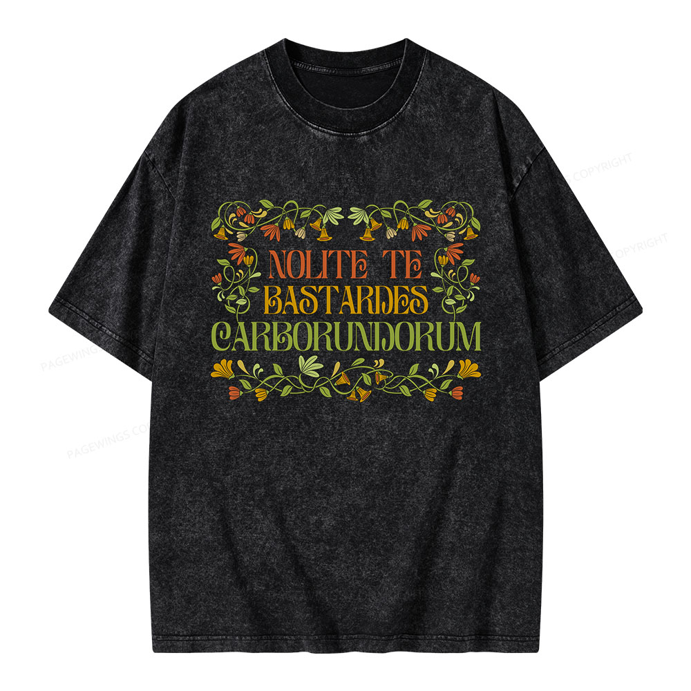 Pagewings Nolite Te Bastardes Carborundorum Woman Unisex Washed T-shirt