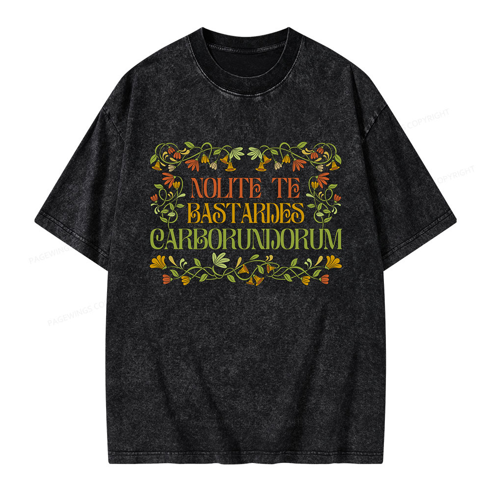 Pagewings Nolite Te Bastardes Carborundorum Woman Unisex Washed T-shirt