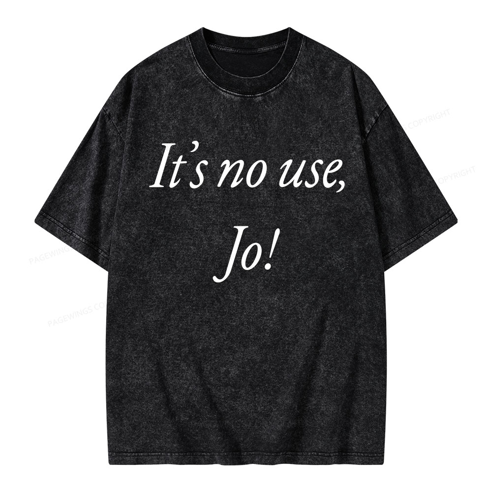 Pagewings It's No Use Jo Little Women Unisex Washed T-shirt