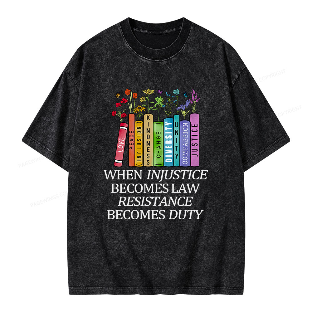 Pagewings When Injustice Becomes Law Resistance Becomes Duty Unisex Washed T-shirt