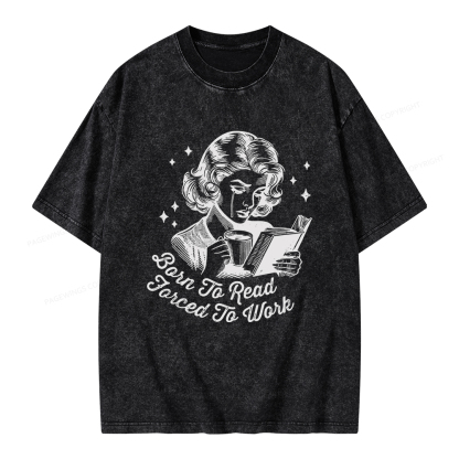 Pagewings Born To Read Forced To Work Bookish  Unisex Washed T-shirt