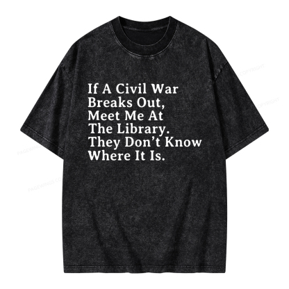 Pagewings If A Civil War Breaks Out, Meet Me At The Library Unisex Washed T-shirt