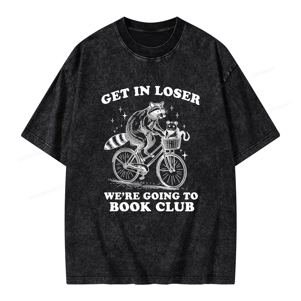 Pagewings Get In Loser We’re Going To Book Club Unisex Washed T-shirt