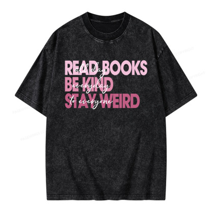 Pagewings Read Books All Day Be Kind Everyday Stay Weird To Everyone Unisex Washed T-shirt