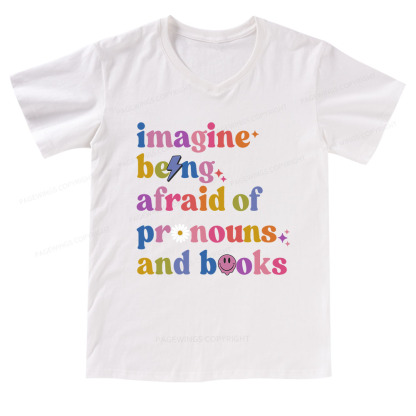 Pagewings Imagine Being Afraid of Pronouns and Books V-neck T-shirt