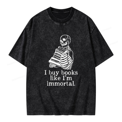 Pagewings I Buy Books Like I'm Immortal Unisex Washed T-shirt