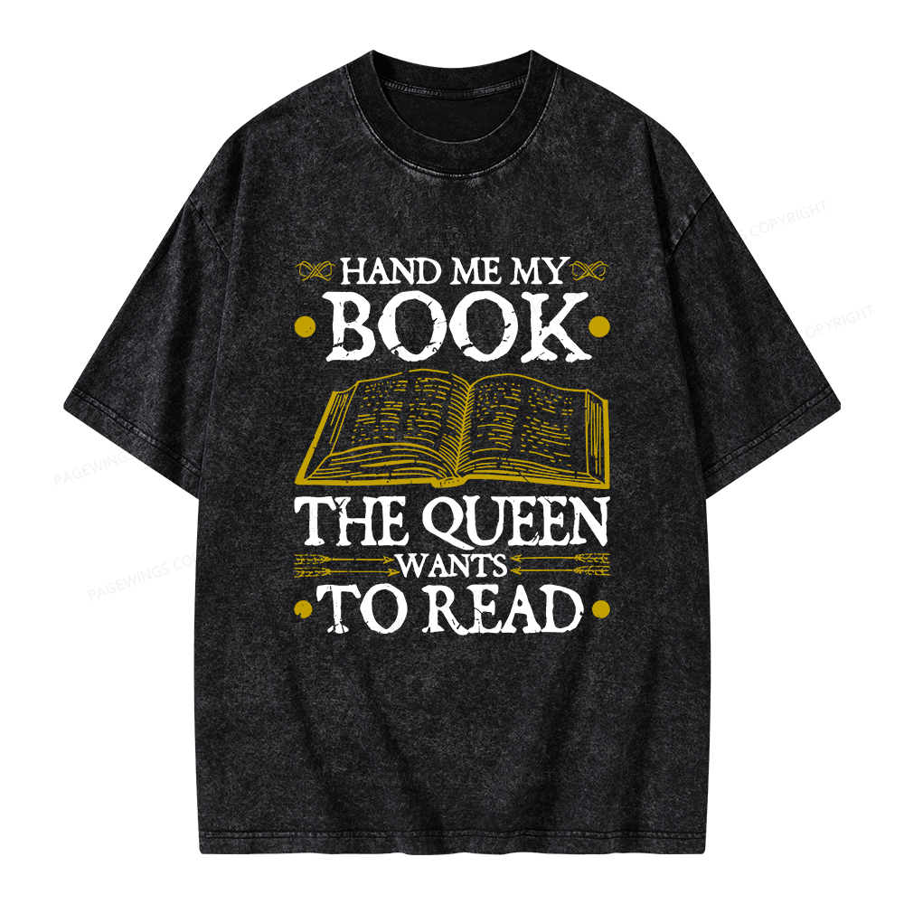 Pagewings Hand Me My Book, The Queen Wants To Read Unisex Washed T-shirt
