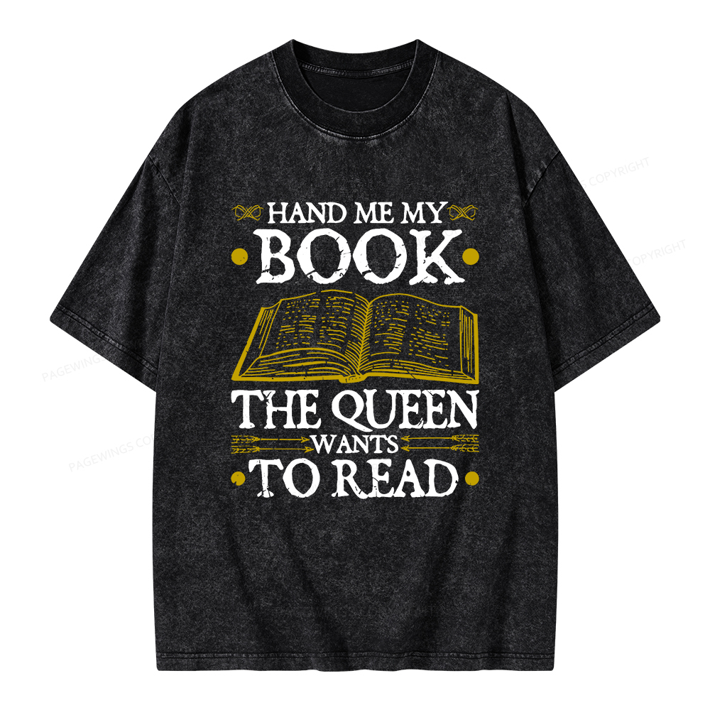 Pagewings Hand Me My Book, The Queen Wants To Read Unisex Washed T-shi