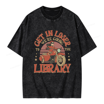 Pagewings Get in Loser We’re Going to the Library Unisex Washed T-shirt