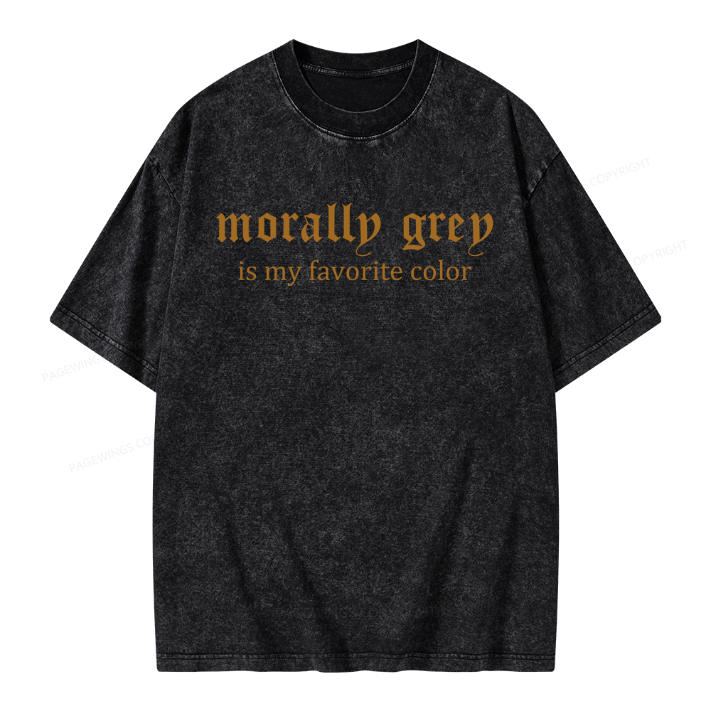 Pagewings Morally Grey Is My Favorite Color Unisex Washed T-shirt