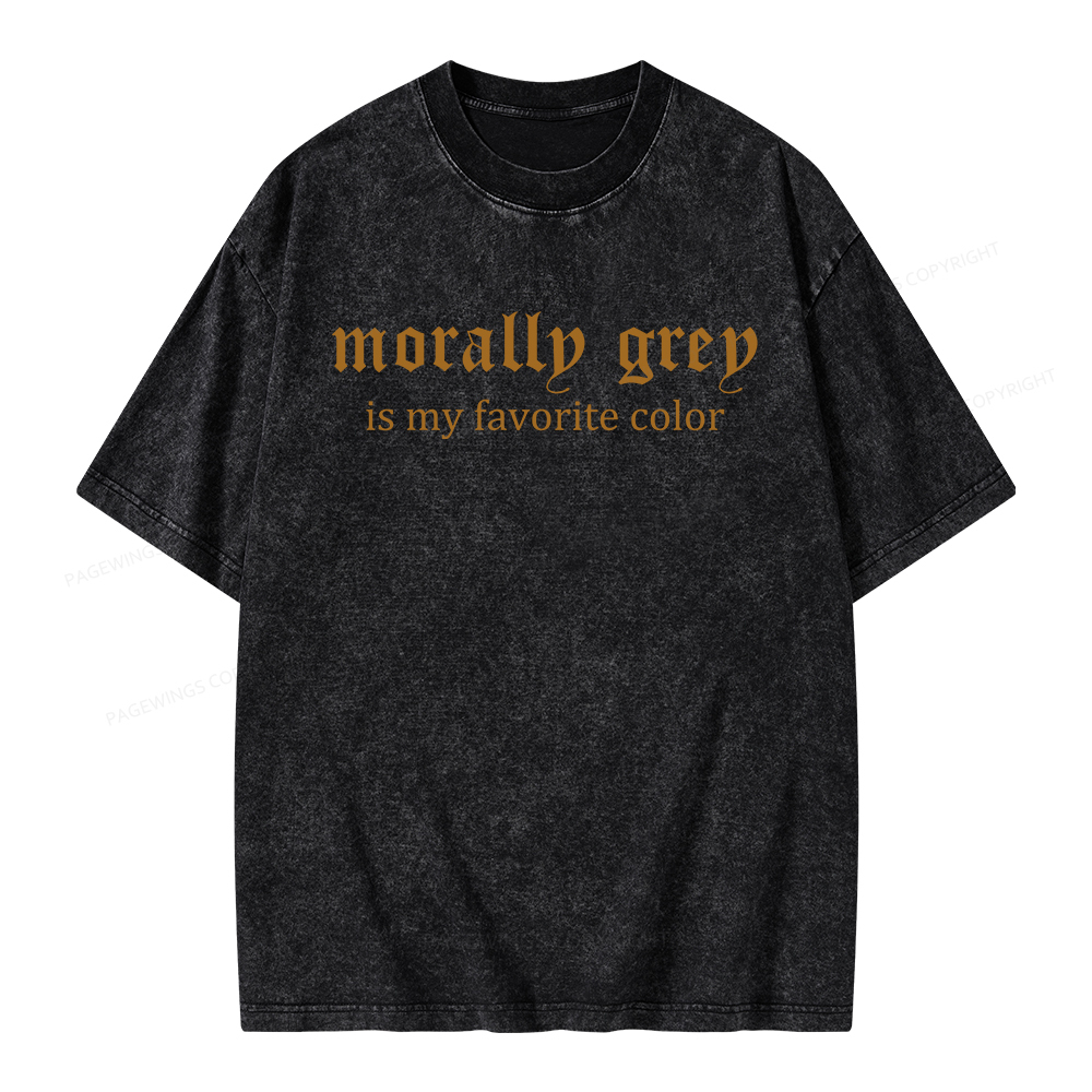 Pagewings Morally Grey Is My Favorite Color Unisex Washed T-shirt