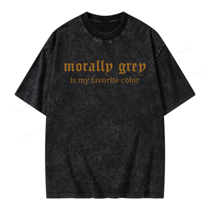Pagewings Morally Grey Is My Favorite Color Unisex Washed T-shirt