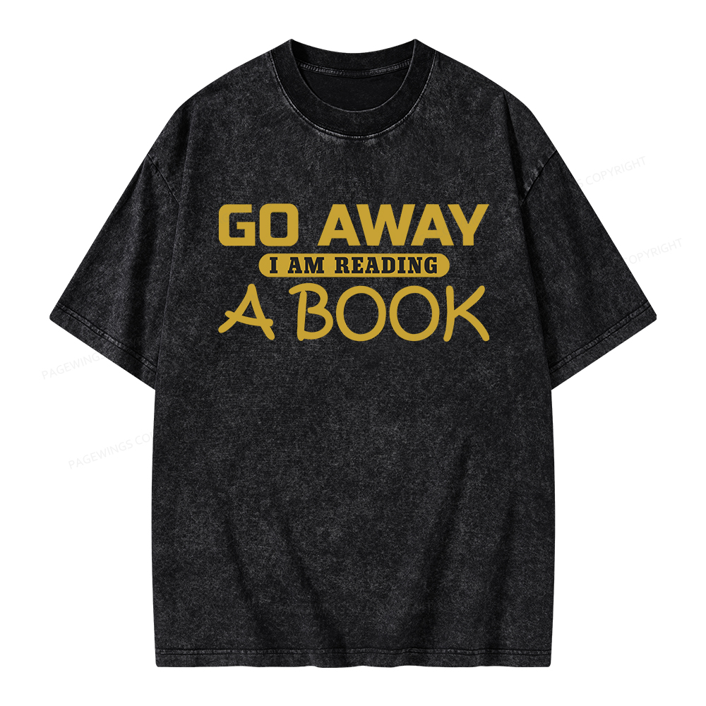 Pagewings Go Away I Am Reading A Book Unisex Washed T-shirt