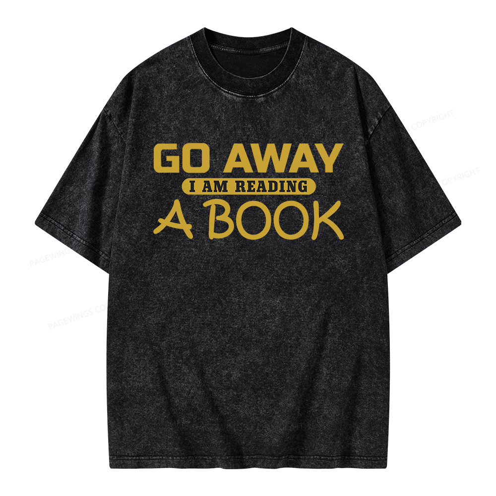 Pagewings Go Away I Am Reading A Book Unisex Washed T-shirt