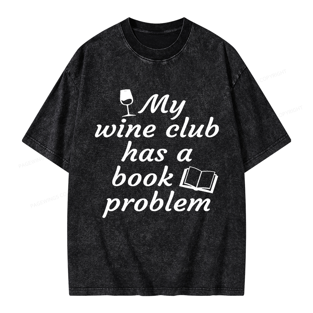 Pagewings Book Club My Wine Club Has A Book Problem Unisex Washed T-shirt