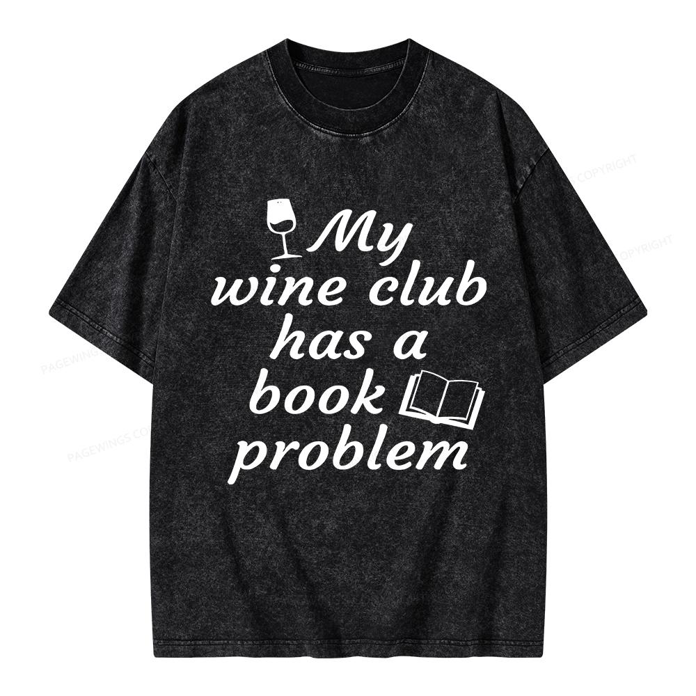 Pagewings Book Club My Wine Club Has A Book Problem Unisex Washed T-shirt