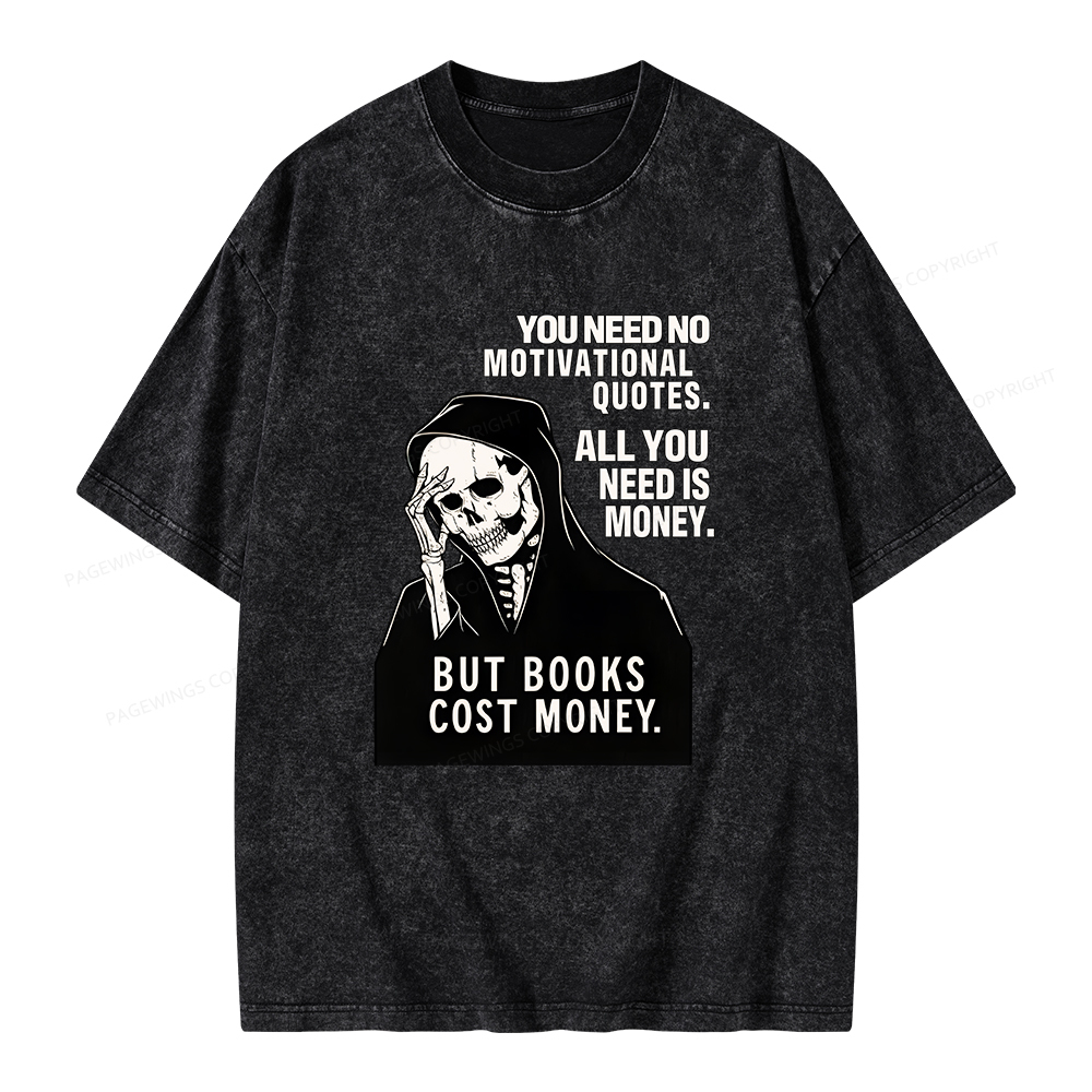 Pagewings No Quotes Just Money But Books Cost Money Unisex Washed T-shirt