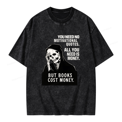 Pagewings No Quotes Just Money But Books Cost Money Unisex Washed T-shirt