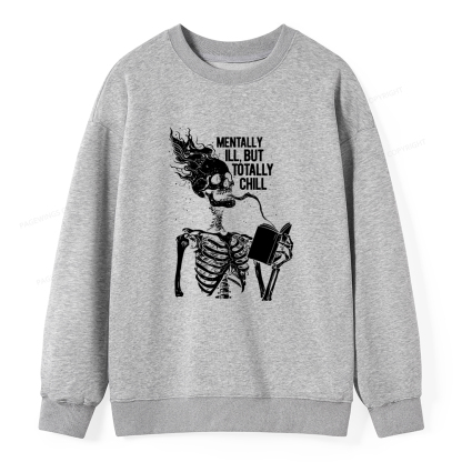 Pagewings Mentally Ill But Totally Chill Unisex Classic Sweatshirt