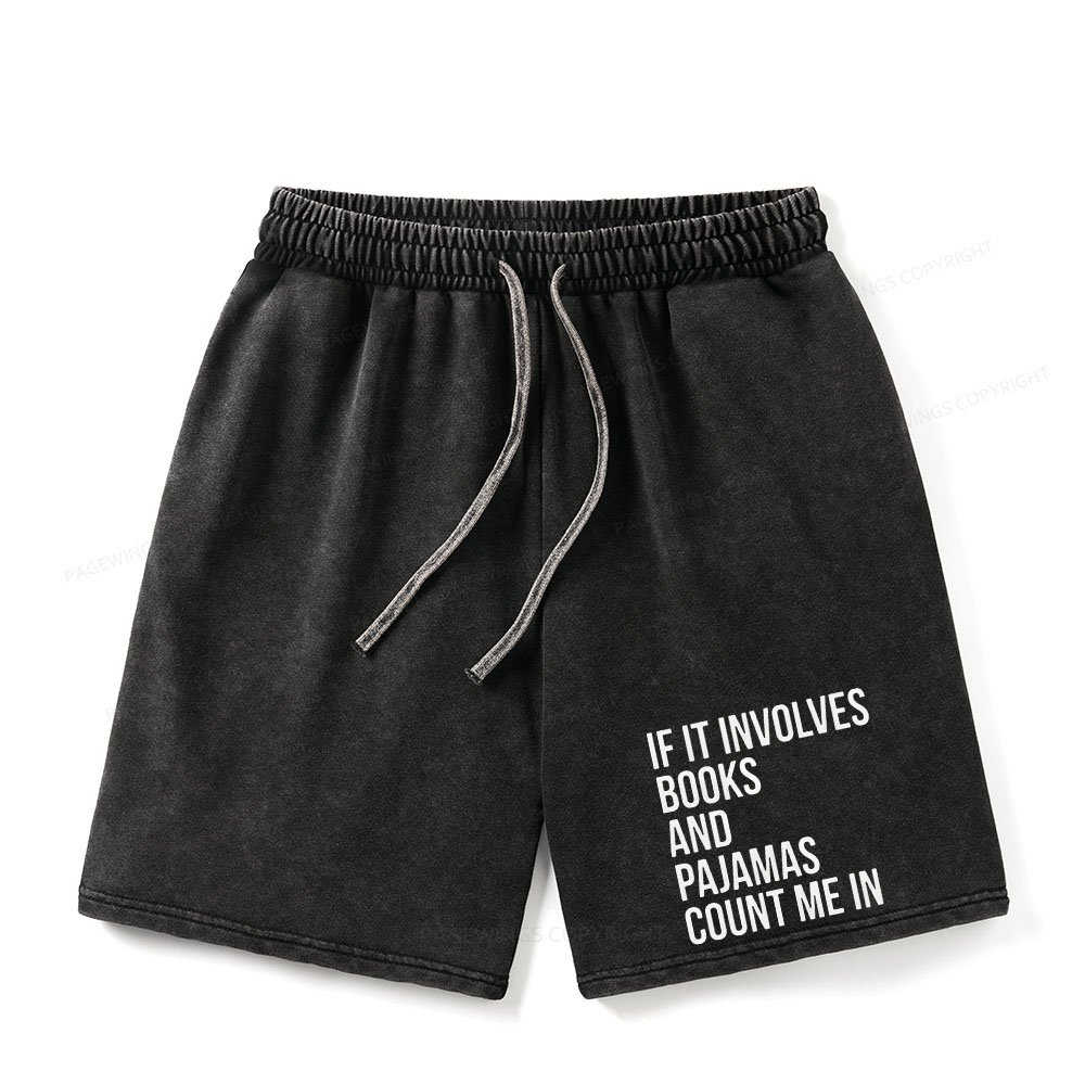 Pagewings If It Involves Books And Pajamas Count Me In Unisex Washed Shorts