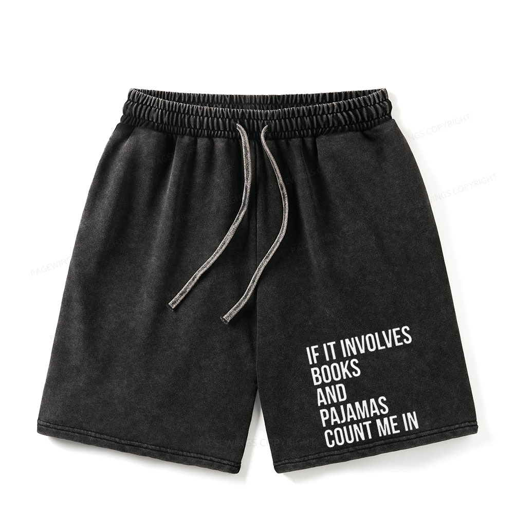 Pagewings If It Involves Books And Pajamas Count Me In Unisex Washed Shorts