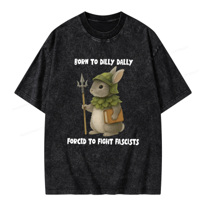 Pagewings Born To Dilly Dally Forced To Fight Fascists Unisex Washed T-shirt