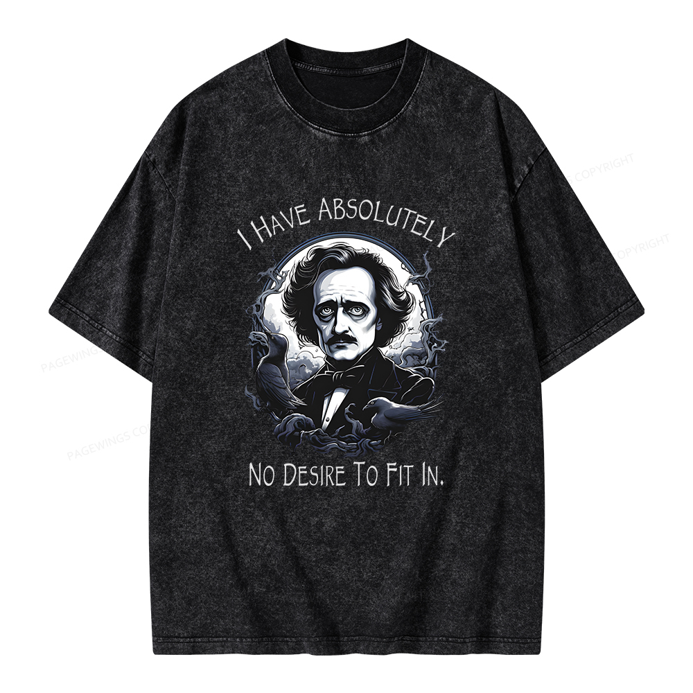 Pagewings I Have Absolutely No Desire To Fit In. Unisex Washed T-shirt