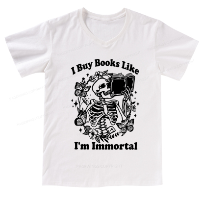 Pagewings I Buy Books Like I'm Immortal V-neck T-shirt