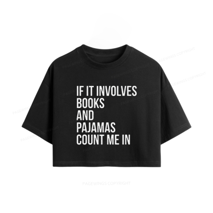 Pagewings If It Involves Books And Pajamas Count Me In Women Crop Tops