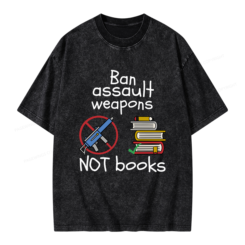 Pagewings Ban Assault Weapons Not Books Unisex Washed T-shirt