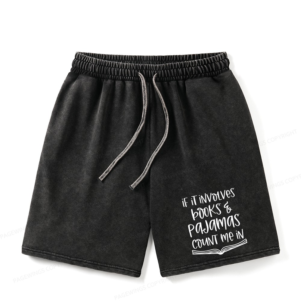Pagewings If It Involves Books And Pajamas Count Me In Unisex Washed Shorts