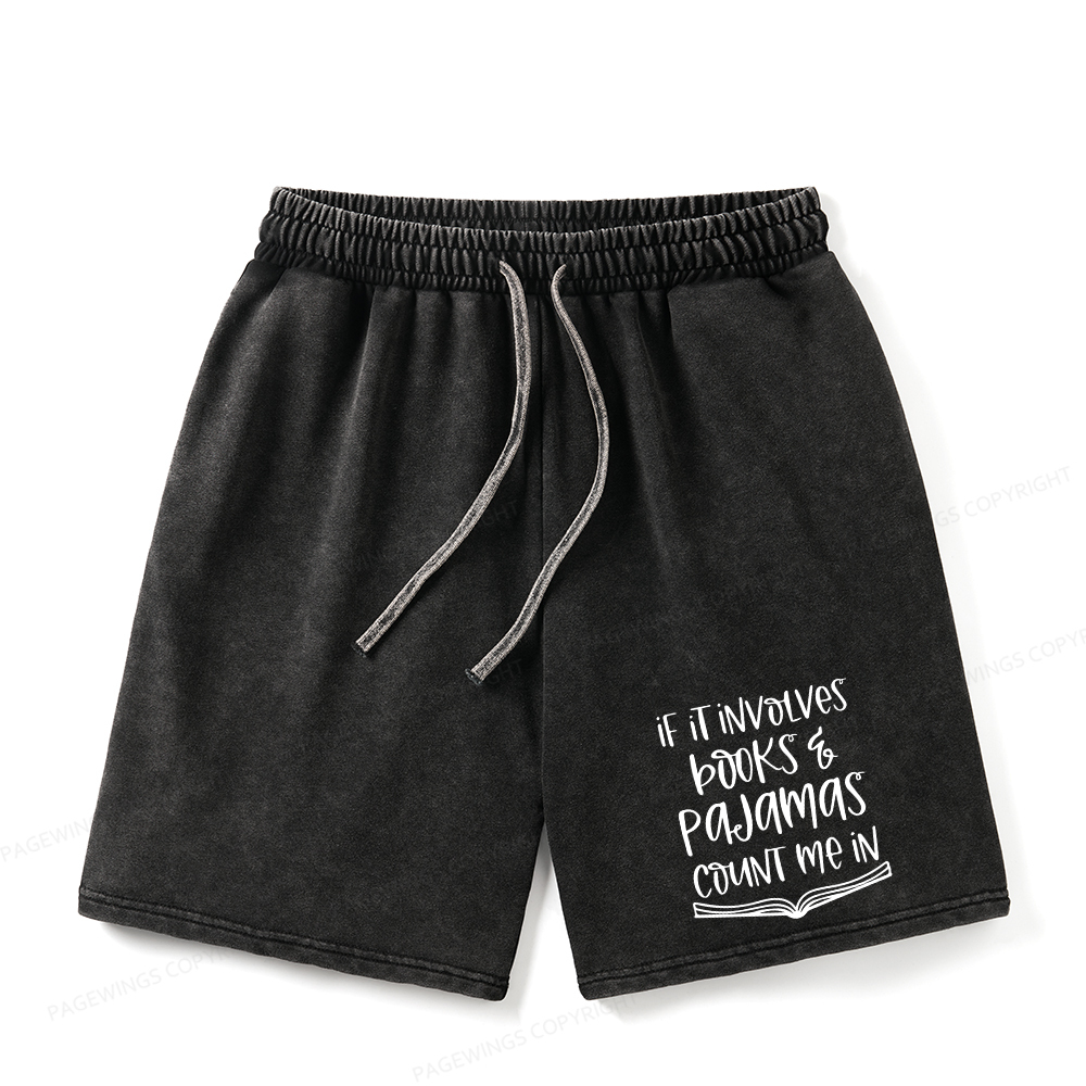 Pagewings If It Involves Books And Pajamas Count Me In Unisex Washed Shorts