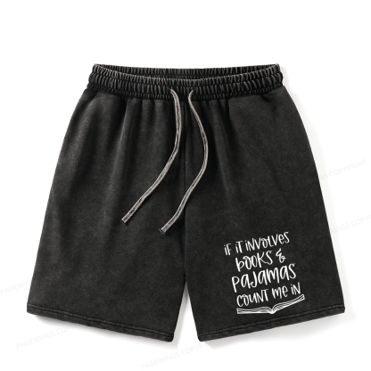 Pagewings If It Involves Books And Pajamas Count Me In Unisex Washed Shorts