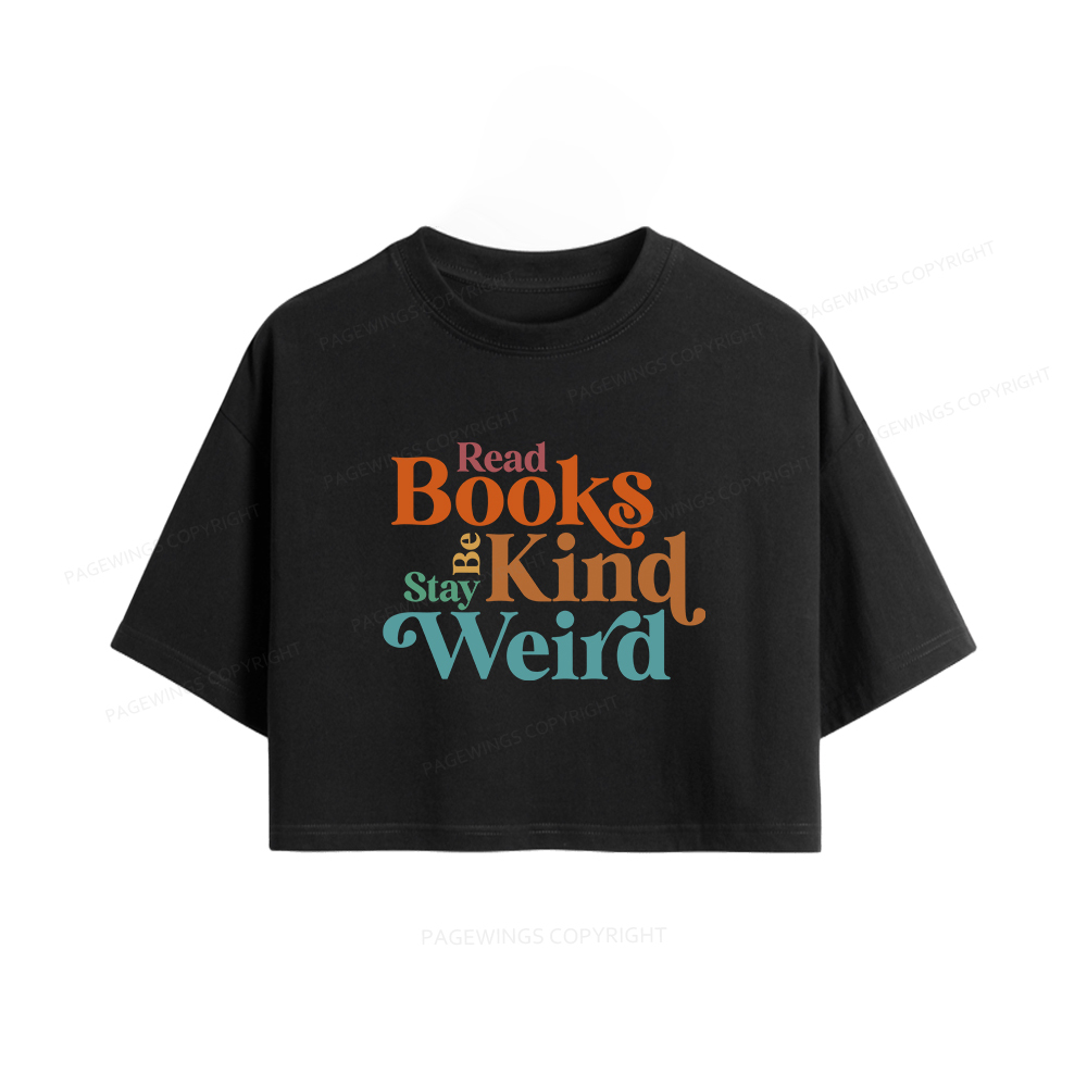 Pagewings Read Books Be Kind Stay Weird Women Crop Tops