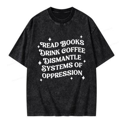 Pagewings Read Books Drink Coffee Dismantle Systems Unisex Washed T-shirt