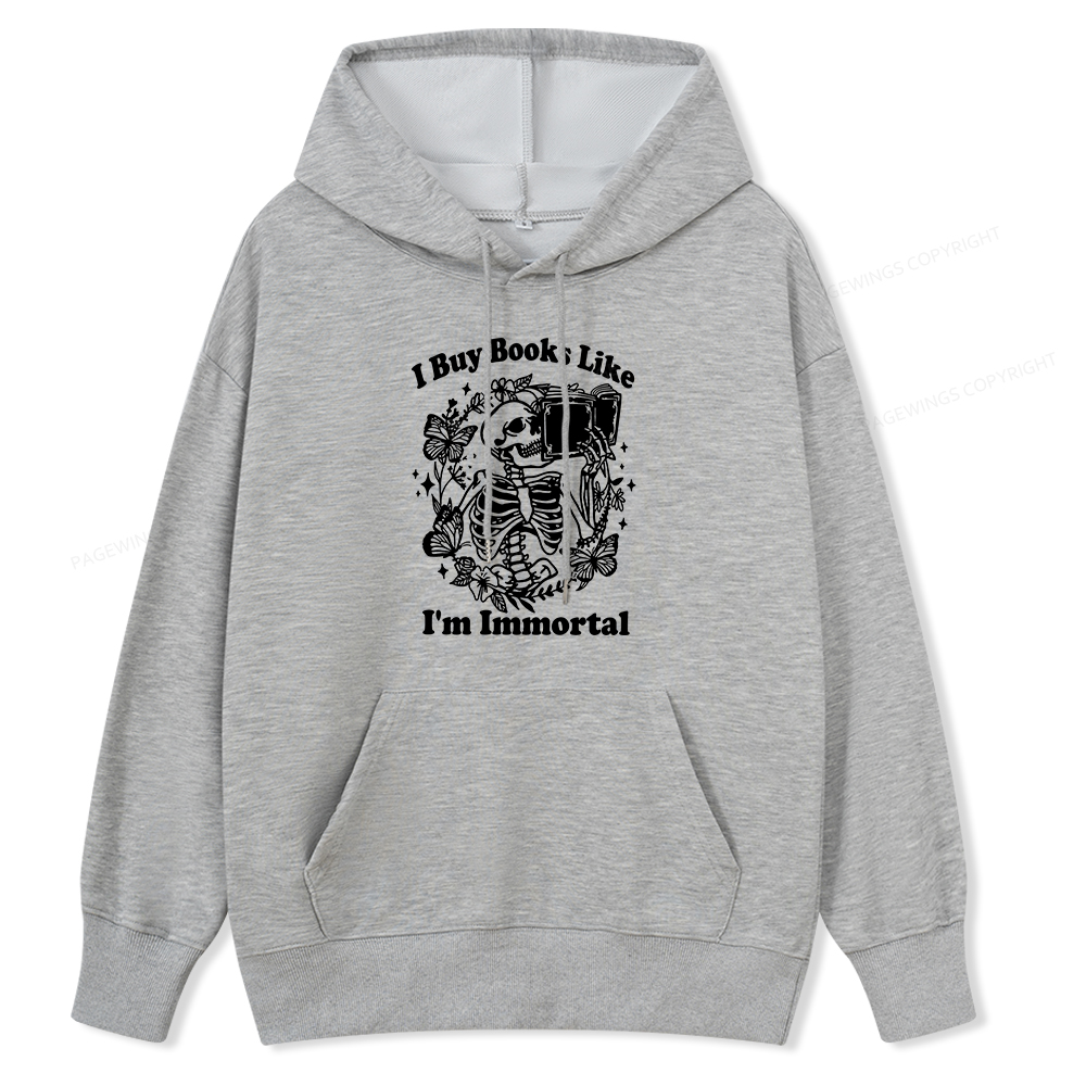 Pagewings I Buy Books Like I'm Immortal Unisex Classic Hoodie