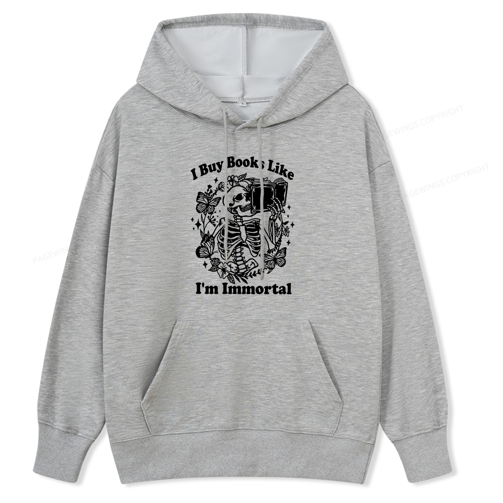 Pagewings I Buy Books Like I'm Immortal Unisex Classic Hoodie