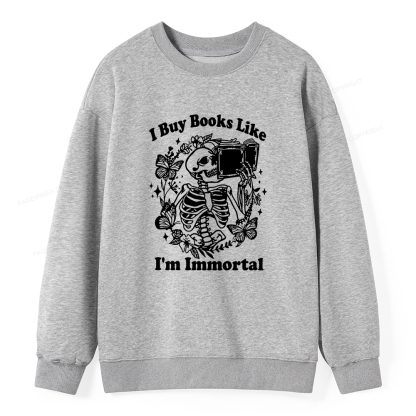 Pagewings I Buy Books Like I'm Immortal Unisex Classic Sweatshirt