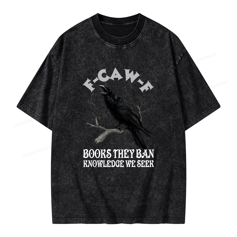 Pagewings F-Caw-F Books They Ban Knowledge We Seek Unisex Washed T-shirt