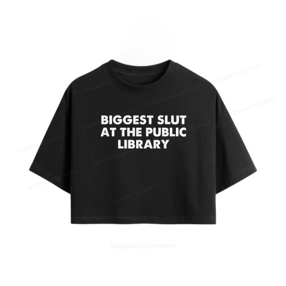 Pagewings Biggest Slut At The Public Library Women Crop Tops