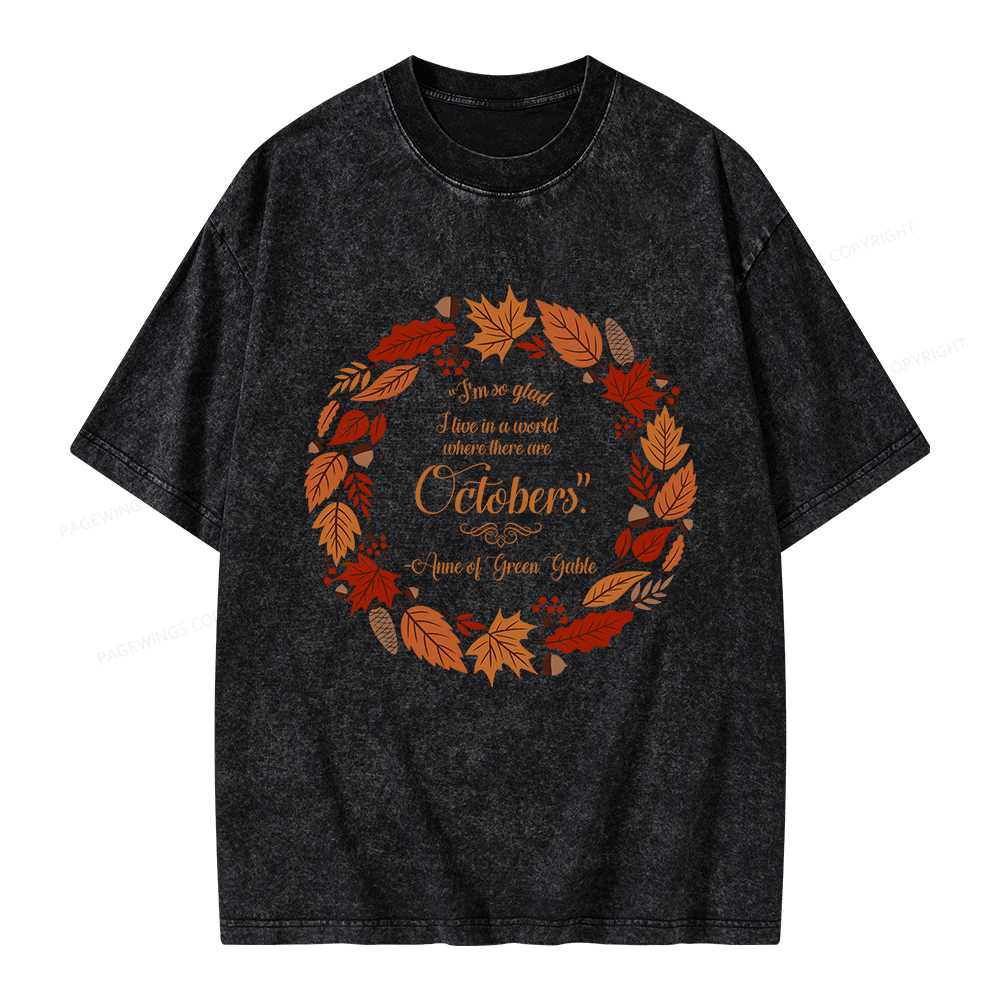 Pagewings I'm So Glad I Live In A World Where There Are Octobers Unisex Washed T-shirt