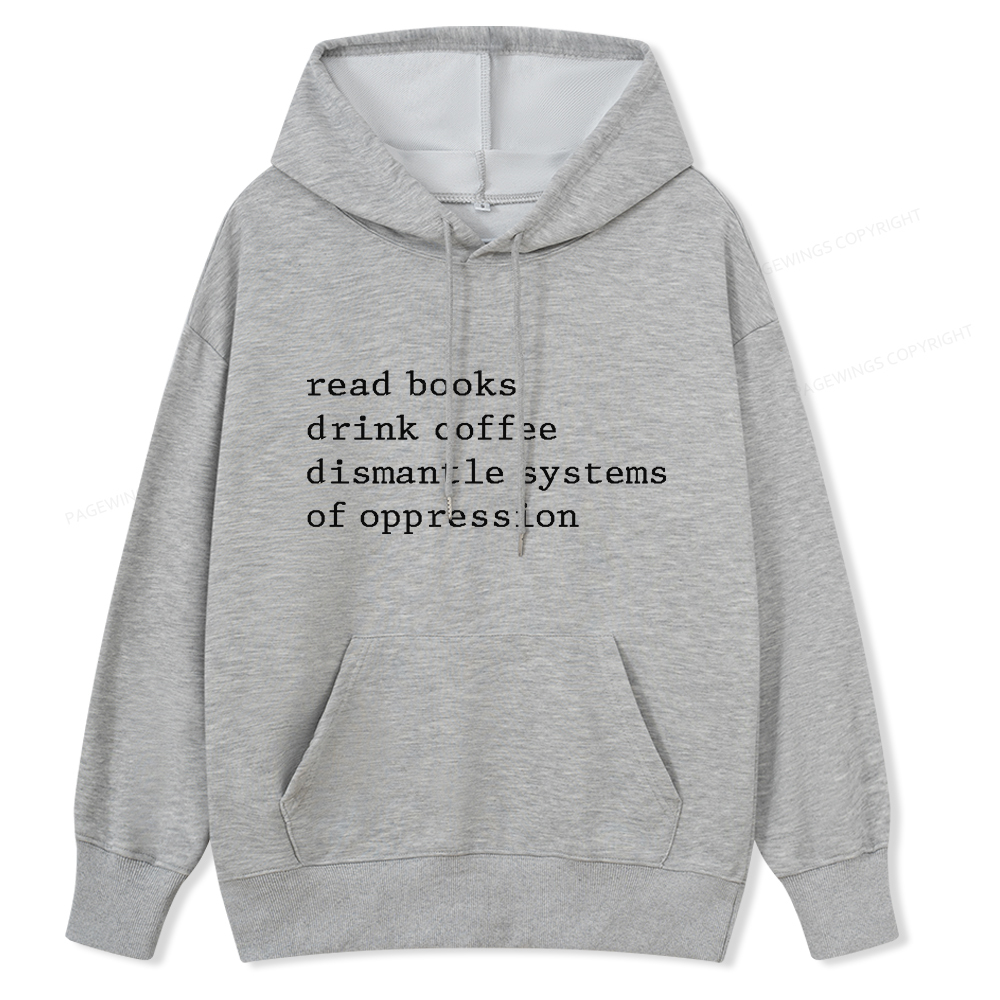 Pagewings Read Books Drink Coffee Dismantle Systems of Oppression Unisex Classic Hoodie