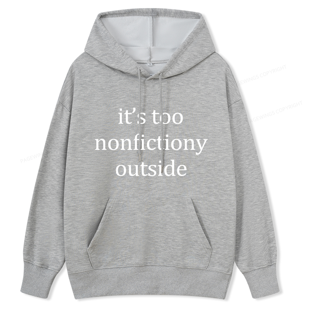 Pagewings It’s Too Nonfictiony Outside Unisex Classic Hoodie