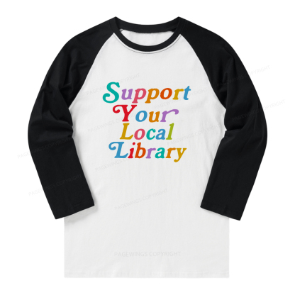 Pagewings Support Your Local Library Long Sleeve Raglan T-shirt