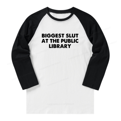 Pagewings Biggest Slut At The Public Library Long Sleeve Raglan T-shirt