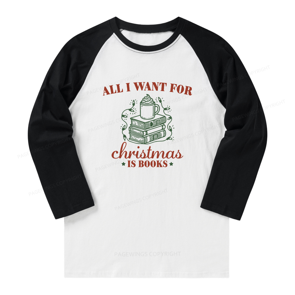 Pagewings All I Want For Christmas Is Books Long Sleeve Raglan T-shirt