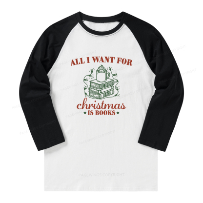 Pagewings All I Want For Christmas Is Books Long Sleeve Raglan T-shirt
