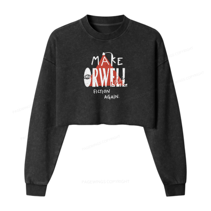 Pagewings Make Orwell Fiction Again Women Washed Crop Sweatshirt